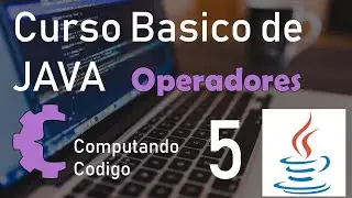 Operadores matemáticos, lógicos y su procedencia - 5 - Curso Básico de Programación con Java