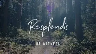 Be Witness - Resplendis (vid&eacute;o paroles)