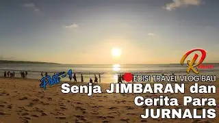 Senja JIMBARAN dan Cerita Para JURNALIS-Travel Vlog Bali