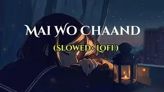 Mai Wo Raat Song (Official Oudio) Unplugged Version | Slowed Lofi Song 