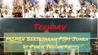 Momen PSM Juara Piala Indonesia 2019