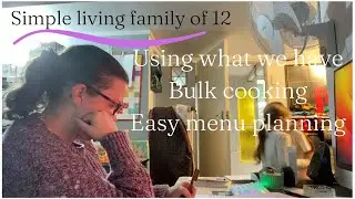 My cook from scratch menu plan for a family of 12 using what we have and real ingredients