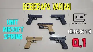 Beberapa varian unit Airsoft Spring GLOCK 18 Q1