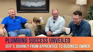 Plumbing Success Unveiled: Jeff's Journey from Apprentice to Business Owner