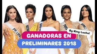 MISS UNIVERSE - GANADORAS EN PRELIMINARES (2018) !!! By King Lucho!