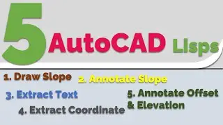 5 Top AutoCAD Lisps| 5 Best AutoCAD 2007-2024 Lisps| Text to Excel Lisp| Slope Annotation Lisps|