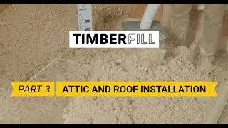 Part 3 - Attic and Roof Installation - TimberFill Technical Video