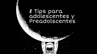 8 Tips para adolescentes y preadolescentes | Tips for Girls