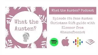 Jane Austen Gift guide with Eleanor from @hausofbennet| Podcast - #25