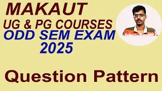 MAKAUT EXAM QUESTION PATTERN 2025 | PREPARATION GUIDANCE