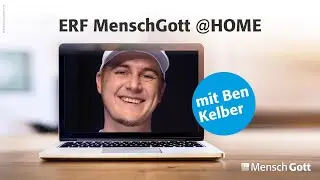 Glaube in Krisen - ERF MenschGott@HOME mit Ben Kelber