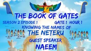 BOOK OF GATES: | GUEST SPEAKER NAEEM |THE NETERU | HOUR 1 | GATE 1 THE MIND