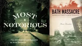 The 1927 Bath School Massacre w/ Arnie Bernstein