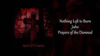 Juho - Nothing Left to Burn