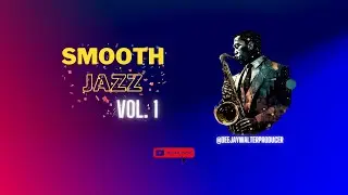DeeJayWalterProducer   #smooth   SMOOTH JAZZ  SELECTION  VOL.1