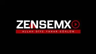 #ZENSEMX - Allah Diye Yanar G&ouml;nl&uuml;m