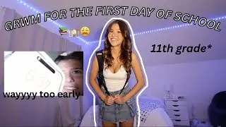 GRWM FOR THE FIRST DAY OF SCHOOL *11th grade