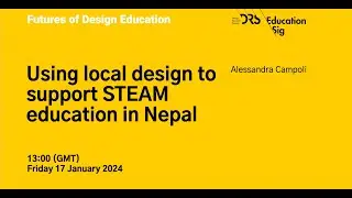 Futures of Design Ed 26: Local design in STEAM education in Nepal