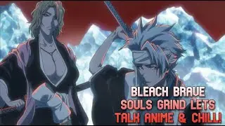 LATE NIGHT BLEACH BRAVE SOULS GRIND COME HANG OUT & CHILL