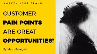 FOCUS ON CUSTOMER PAIN POINTS - To differentiate your brand and move away from the competition.