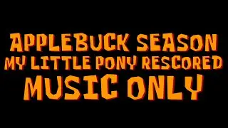 MUSIC ONLY: Applebuck Season [My Little Pony Rescored]