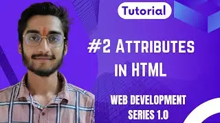 #2 | Attributes In HTML | Tutorial HTML Series | Web Development Beginner Course