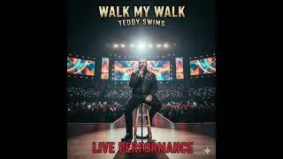 Teddy Swims-Walk My Walk (Live Cover)