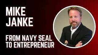 Mike Janke - From Navy SEAL to Entrepreneur.