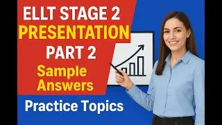 ELLT Stage 2 Presentation 📚 &ndash; Real Sample Answers & Practice Topics || Part 2