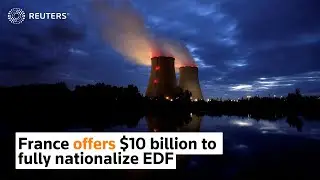 France offers $10 billion to fully nationalize EDF