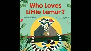 Who Loves Little Lemur? by Ann Whitford Paul | Full Audiobook