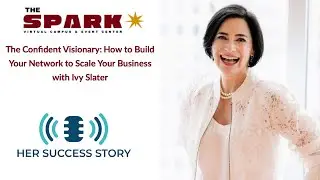 The Confident Visionary: How to Build Your Network to Scale Your Business with Ivy Slater
