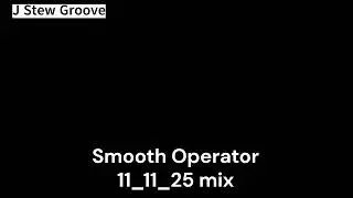 J Stew Groove - Smooth Operator 11 11 25 rough mix
