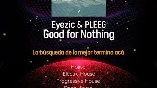 Eyezic & PLEEG - Good for Nothing