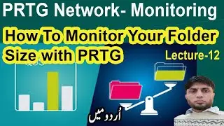 How To Monitor Your Folder With PRTG | Lecture-12