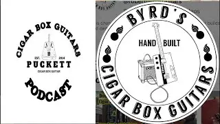 Puckett Cigar Box Guitar Podcast with Special Guest Robert Byrd