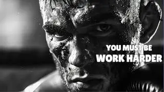 You Must Be Work Harder - Motivational Speech