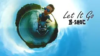 B-SHOC - Let It Go (Music Video)