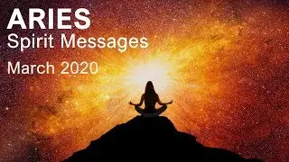 ARIES SPIRIT MESSAGES - MARCH 2020  