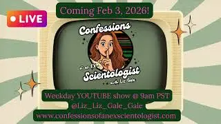 Confessions of an Ex-Scientologist with Liz Gale DAILY SHOW COMING SOON