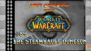 the Steamvault dungeon - World of Warcraft Road to level 110 @mikesgameworld