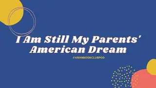 I Am Still My Parents' American Dream (Book Club Pick 1) | Asian Book Club Podcast