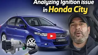 HONDAY CITY ISSUES WITH IGNITION SWITCH . A DETAILED REVIEW