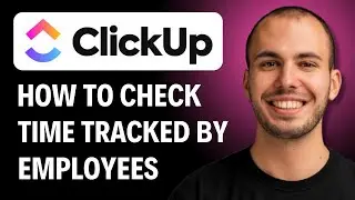 How To Check Time Tracked By Employees In ClickUp [2026 GUIDE]