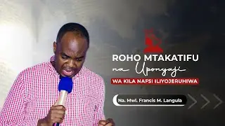 ROHO MTAKATIFU NA UPONYAJI WA NAFSI ILIYO JERUHIWA PART 2 NA MWALIMU FRANCIS LANGULA