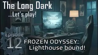 Zero to Hero SURVIVAL - Getting to the Lighthouse! - The Long Dark 🌟
