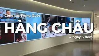 [dichoicuoituan]Hàng Châu - Trung Quốc | Công tác kết hợp du lịch, ăn uống thả ga!