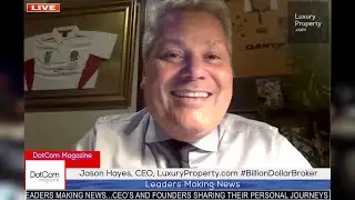 Jason Hayes, CEO, LuxuryProperty.com @BillionDollarBroker, A DotCom Magazine Exclusive Interview