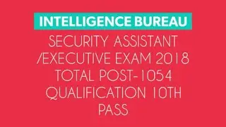 Intelligence Bureau Security Assistant Executive Recruitment 2018 |Apply Online MHA IB Recruitment