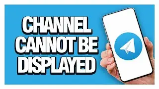 How To Fix And Solve Telegram App Channel Cannot Be Displayed - Solution